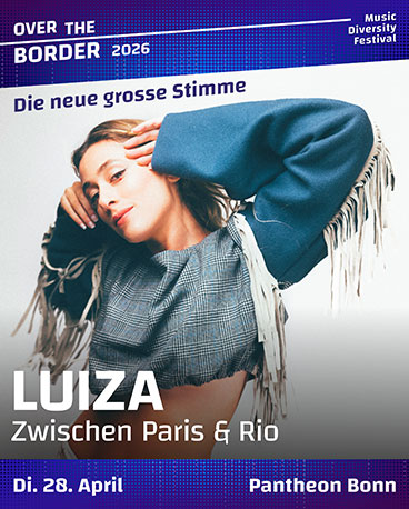 LUIZA Over the Border Festival Bonn 2026 LUIZA Over the Border Festival Bonn 2026